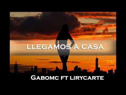 Llegamos a casa - Gabomc ft Lyricarte