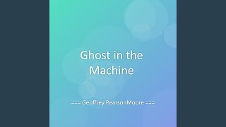 Ghost in the Machine