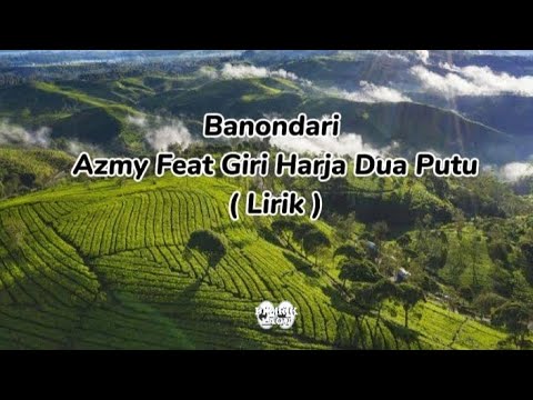 Banondari - Azmy Feat Giri Harja Dua Putu ( Lirik Lagu )