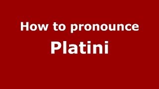 How to pronounce Platini