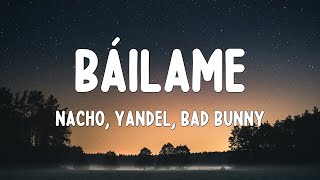 Báilame - Nacho, Yandel, Bad Bunny (Letra/Lyrics)