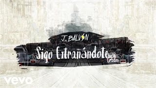 J Balvin - Sigo Extrañándote (Audio)