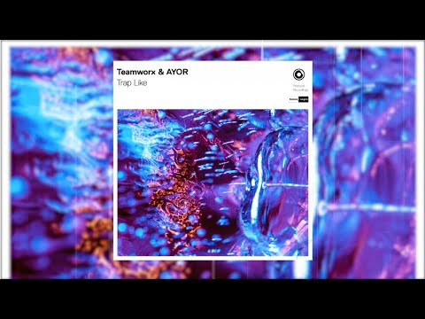 Teamworx & Ayor - Trap Like (Official Audio)