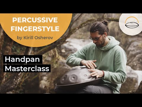 Percussive Fingerstyle - Handpan Masterclass with Kirill Osherov