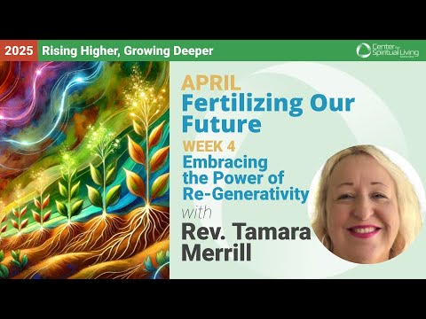 Embracing Re-Generativity | Rev. Tamara Merrill | 4/27/25 Sunday Talk