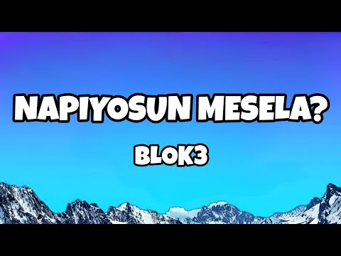 BLOK3 - NAPIYOSUN MESELA? (Sözleri/Lyrics)