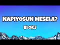 BLOK3 - NAPIYOSUN MESELA? (Sözleri/Lyrics)