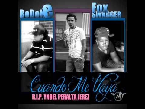 Bodoke FT. Fox Swagger -Cuando Me Vaya (RIP Ynoel Peralta) ►NEW 2012◄