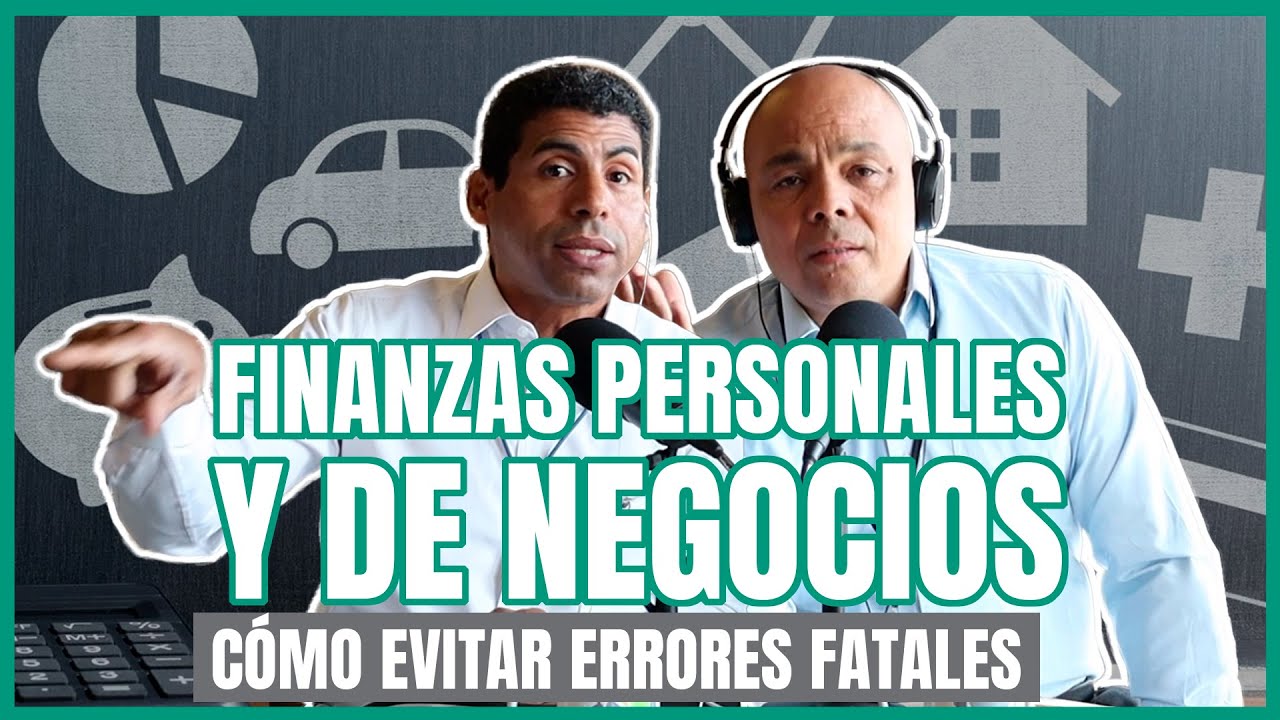 EP. 19 | FINANZAS PERSONALES y de NEGOCIOS: Cómo Evitar ERRORES FATALES en tu Empresa
