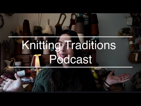 Knitting Traditions Podcast Ep.115- cozy sweaters, pretty socks, chunky pillow and a giveaway🙌🏻