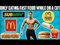 Full Day Of Eating Fast Food While Cutting for Fat Loss