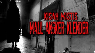 Download lagu KISAH MISTIS MALL  ANGKER KLENDER mp3