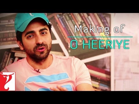 Making of the song 'O Heeriye' - Ayushmann Khurrana