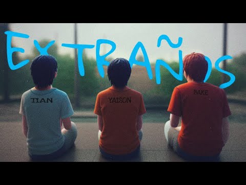 YaisonBoy - Extraños Ft @BakeOne  x @ESTIAAANNN