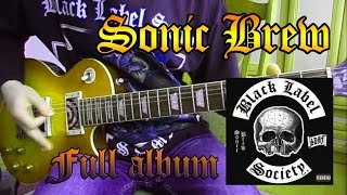 Black Label Society - Sonic Brew (FULL ALBUM) - guitar cover