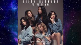 Fifth Harmony - All in my head (flex) ft. Fetty Wap (audio)
