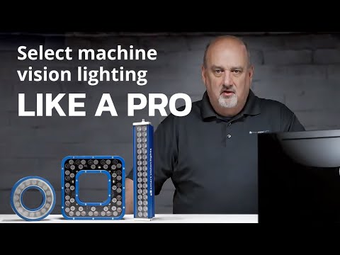 The Right Light: Select Machine Vision Lighting Like a Pro