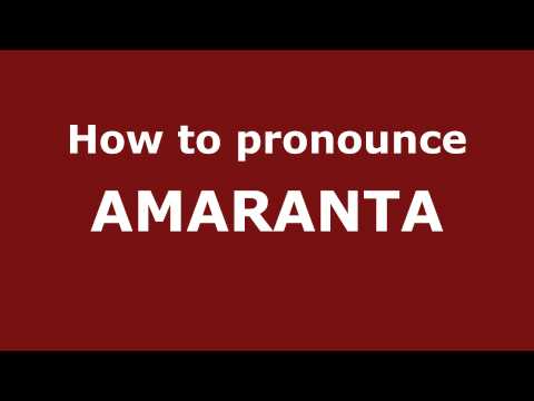 How to Pronounce AMARANTA in Spanish - PronounceNames.com
