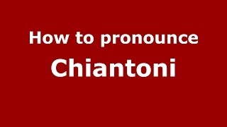 How to pronounce Chiantoni