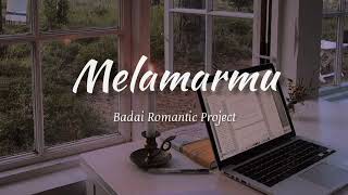 Melamarmu - Badai Romantic Project (official lyrics)