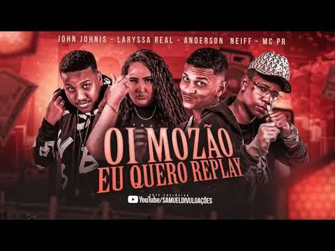 🔴 ANDERSON NEIFF, LARYSSA REAL E MC PR - OI MOZÃO EU QUERO REPLAY - REMIX BREGA FUNK #1