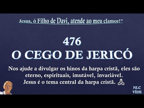 476 O CEGO DE JERICÓ   HINO 476 HARPA CRISTÃ