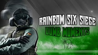 Rainbow Six Siege - Dumb Moments