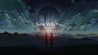 [한글번역] This Wild Life - Better With You