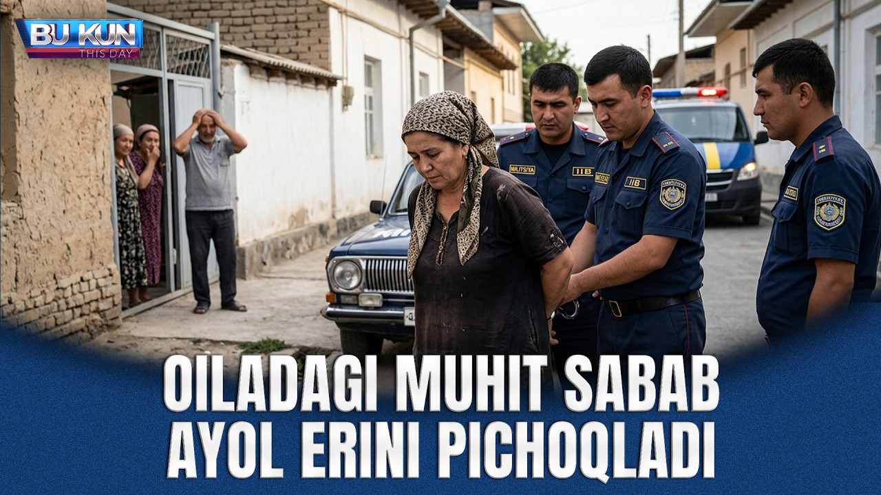 BU KUN - OILADAGI MUHIT SABAB AYOL ERINI PICHOQLADI
