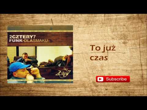 17. 2cztery7 - To już czas