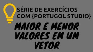Portugol Studio - Exercício Extra 8:  Maior e Menor em um Vetor