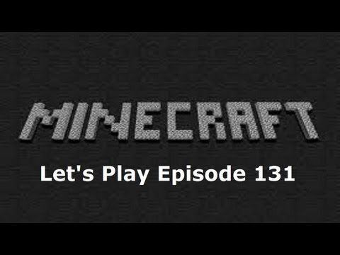 Minecraft: Let's Play Episode 131