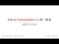 Kana Hanazawa x Dr. Dre - Still K.A.N.A (Inu x ...