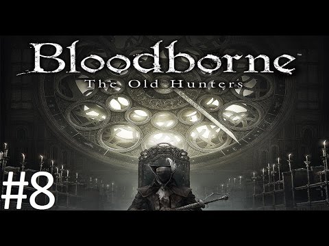 Bloodborne: The Old Hunters DLC Part 8 (MAGICAL RAGE)