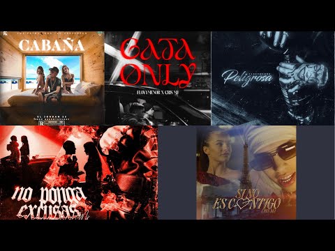 Cabaña,Gata Only,Peligrosa,Si no es contigo,No ponga excusa.