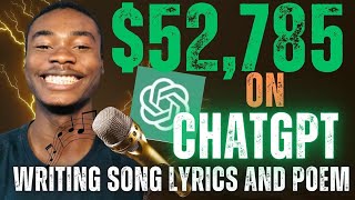 $52,785 🤑Guaranteed; Make money writing Song Lyrics and Poem on Chatgpt To Sell