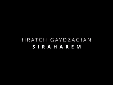 Hratch Gaydzagian - "Sirahar em" -"Սիրահար եմ"