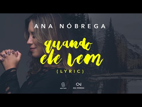 Ana Nóbrega - Quando Ele vem (Lyric Vídeo) - Música Gospel