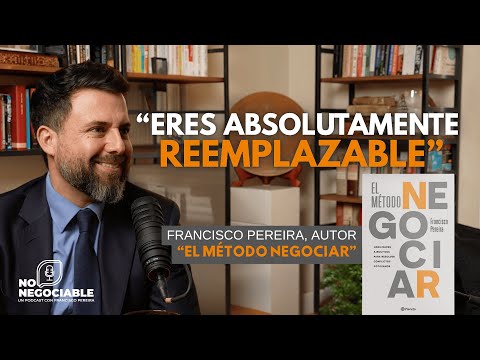 "No Negociable." Episodio especial #43 Libro “El Método Negociar” de Francisco Pereira