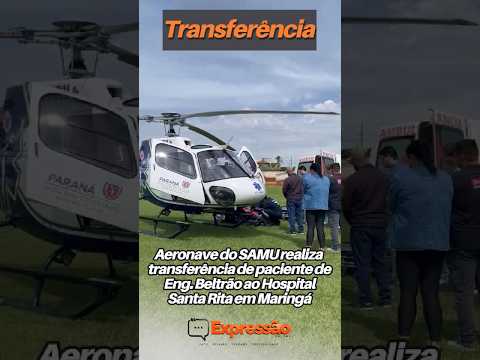 Aeronave do SAMU realiza transferência de paciente de Eng. Beltrão ao Hospital Santa Rita em Maringá