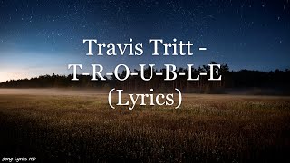 Travis Tritt - T-R-O-U-B-L-E (Lyrics HD)