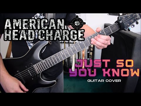 Just So You Know - American Head Charge