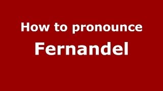 How to pronounce Fernandel