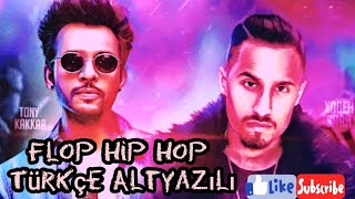 Flop Hip Hop Türkçe Altyazılı 🇹🇷 Xadeh Shah ft. Tony Kakkar 👑 #rapsong