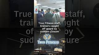 True Fitness closes abruptly in Singapore, staff lose jobs with little warning, 28 complaints filed