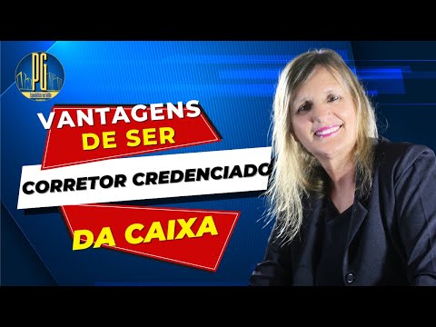 VANTAGENS DE SER UM CORRETOR CREDENCIADO CAIXA