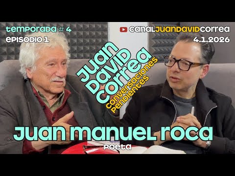 Juan David Correa - Conversaciones pendientes. Con Juan Manuel Roca.