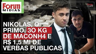 NIKOLAS, O PRIMO, 3O KG DE MACONHA E R$ 1,5 MI DE VERBAS PÚBLICAS | Fórum Mídias 02.06.25