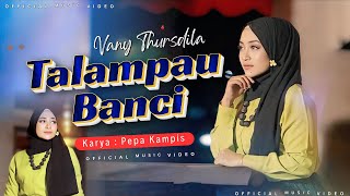 Download lagu Vany Thursdila - Talampau Banci mp3 Download lagu Vany Thursdila - Talampau Banci mp3