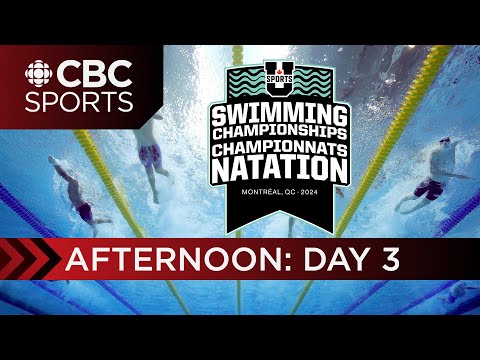 U Sports Swimming National Championships: Afternoon Session - DAY 3 | CBC Sports